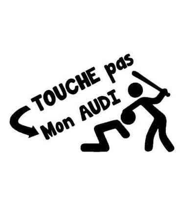 Stickers TOUCHE PAS MON AUDI