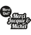Stickers MERCI JAQUIE ET MICHEL 2