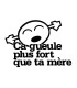 Stickers CA GUEULE PLUS FORT 3 ...