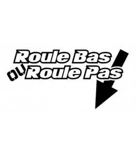 Stickers ROULE BAS ROULE PAS