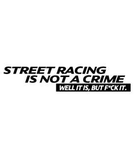 Stickers STREET RACING IS NOT A CRIME
