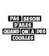 Stickers PAS BESOIN D'AILES...